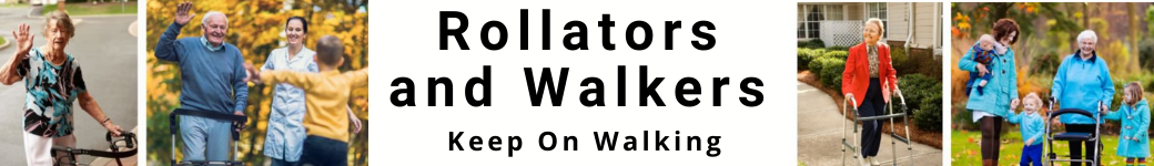 Walkers and Rollators